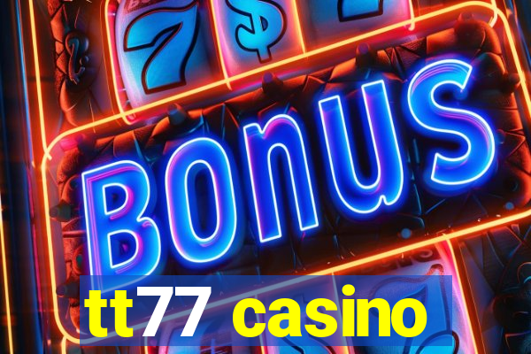 tt77 casino